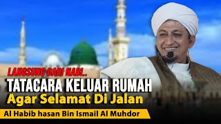 Adab Keluar Rumah Sesuai Sunnah - Habib Hasan Bin Ismail Al Muhdor