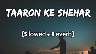 Taaron Ke Shehar [Slowed+Reverb] | Neha Kakkar, Jubin Nautiyal | Lofimix