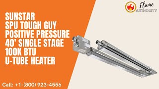 SunStar SPU Tough Guy Positive Pressure 40' Single Stage 100K BTU U-Tube Heater