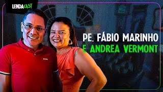 Um PADRE e uma EX-FREIRA com Fábio Marinho e Andréa Vermont | LendaCast #182