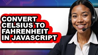 How To Convert Celsius To Fahrenheit In Javascript - Easy Guide