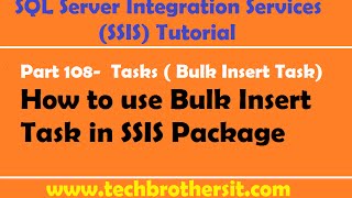 SSIS Tutorial Part 108- How to use Bulk Insert Task in SSIS Package