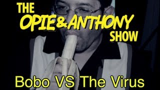 Opie & Anthony: Bobo Vs The Virus (10/23/09)