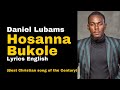 Hosanna Bukole By Daniel Lubams || Lyrics English