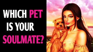 WHICH PET IS YOUR SOULMATE? Animal Love Quiz Personality Test - 1 Million Tests