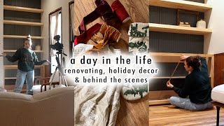 A DAY IN THE LIFE renovating, holiday decor & behind the scenes | XO, MaCenna Vlogs
