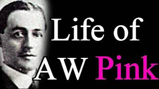 The Life of A. W. Pink - A Christian Lecture by Thomas Sullivan