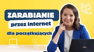 Jak zarabiać przez internet? 5 typów zleceń dla początkujących