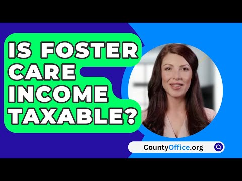 Is foster care income taxable IRS?