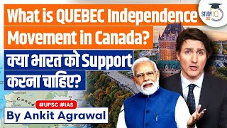 Quebec Independence Movement: Why French-Speaking Majority Wants a Separate Nation in Canada | UPSC