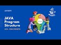 JAVA Program Structure  |  Introduction to JAVA  |  JAVA Core Concepts
