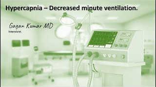 Hypercapnia   -   decreased minute ventilation