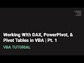 Working with Power Pivot, Pivot Tables, and DAX in VBA | Pt. 1