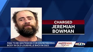 Man to be sentenced for dismembering corpse in Old Louisville