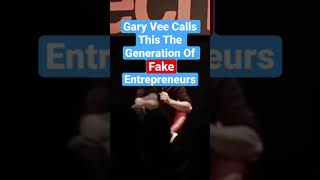 Gary Vee Calls This The Generation of Fake Entrepreneurs #contentmarketing #entrepreneur
