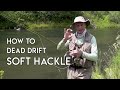 Dead Drift A Soft Hackle Wetfly | How To