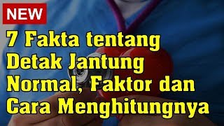 7 Fakta tentang Detak Jantung Normal, Faktor dan Cara Menghitungnya