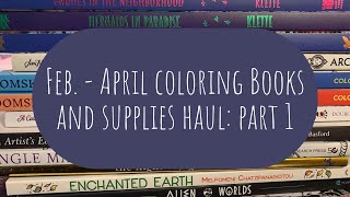 Coloring Haul February to April: Part 1