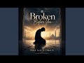 Broken Before You
