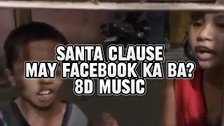 Santa Clause may Facebook ka ba? | 8D Music | 8D Audio