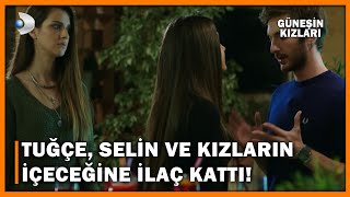 Tuğçe, Selin Ve Kızların İçeceğine İlaç Kattı! - Güneşin Kızları 19.Bölüm