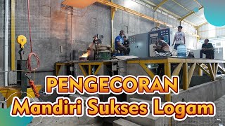 Metal Casting Process. Mandiri Sukses Logam, Always Success!