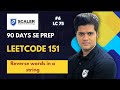 Leetcode 151 | Reverse words in a string | 6th from LC 75 | 90 days SE prep