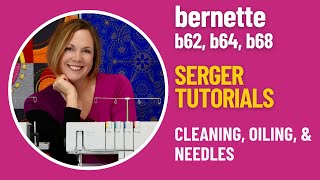 bernette b62 b64 b68 Serger Cleaning, Oiling, & Needle Etiquette