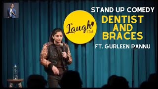 DENTISTS AND BRACES! | Stand Up Comedy | Gurleen Pannu