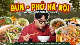 Food tour BÚN - PHỞ HÀ NỘI 🍜 Tinh Hoa Ngàn Năm Đất Kinh Kỳ | Tập 1 | Hà Nội 36 Phố Ngon