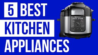 Top 5 Best Kitchen Appliances In 2024 { Updated }  | Best Must Have Kitchen Appliances 2024