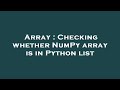 Array : Checking whether NumPy array is in Python list