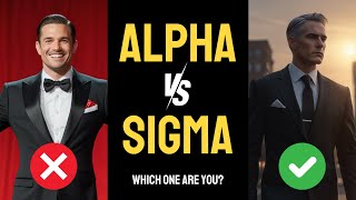 Alpha Male vs Sigma Male | 10 Key Differences Between A Sigma Male And An Alpha Male