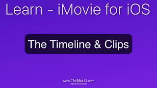iMovie for iPad & iPhone Tutorial: The iMovie Timeline & Clips