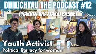 Dhikichyau The Podcast #12 | Prakriti Bhattarai Basnet | PLFW | \