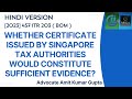 WHETHER CERTIFICATE ISSUED BY SINGAPORE TAX AUTHORITIES WOULD CONSTITUTE SUFFICIENT EVIDENCE?