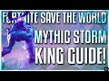 FORTNITE STW: MYTHIC STORM KING GAMEPLAY GUIDE & TIPS YOU NEED TO APPLY TO WIN THE ENCOUNTER!