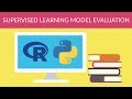 Machine Learning - Supervised Learning Model Evaluation