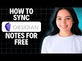 How To Sync Obsidian Notes For Free (2025 UPDATE)