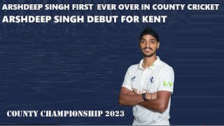 Arshdeep Singh First Ever Over in County Cricket - Arshdeep Singh Kent Debut Bowling ~ 11-06-2023
