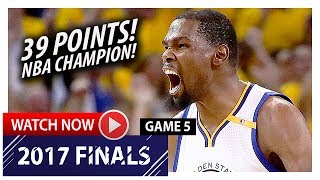 Kevin Durant UNREAL Game 5 Highlights vs Cavaliers 2017 Finals - 39 Pts, 7 Reb, NBA CHAMPION!