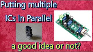 Putting multiple ICs in parallel. A good idea or not?