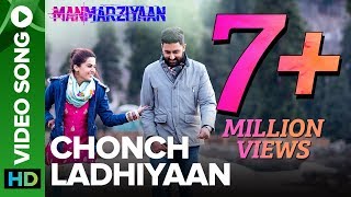 Chonch Ladhiyaan | Video Song | Manmarziyaan | Amit Trivedi, Shellee | Abhishek, Taapsee, Vicky