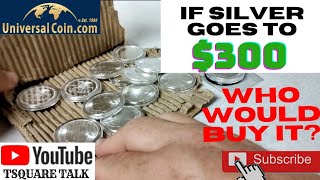 $300 SILVER! WHO WOULD BUY IT. UNIVERSAL COIN AND BULLION THE DEALS. SOUND MONEY, INFLATION HEDGE!