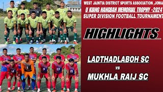 SUPER DIVISION FOOTBALL TOURNAMENT WJDSA,JOWAI || MUKHLA RAIJ SC Vs  LADTHADLABOH SC || 2-0 ||