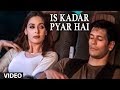 Is Kadar Pyar Hai Video Song Sonu Nigam's Super Hit Hindi Album 