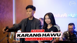 KARANG HAWU - KRISHNA SAGARA X CHELEN PUTRI [LIVE COVER]