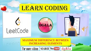 CODING GENIE - MAXIMUM DIFFERENCE BETWEEN INCREASING ELEMENTS - PYTHON - LEETCODE