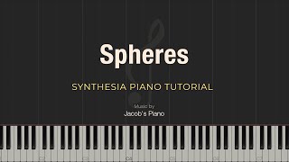 Spheres \\ Jacob's Piano \\ Synthesia Piano Tutorial
