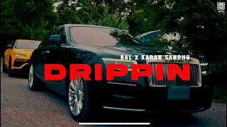 DRIPPIN (official video) BAL | Karan sandhu